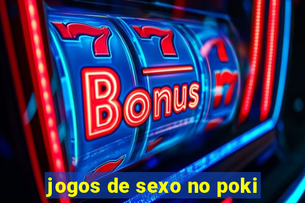 jogos de sexo no poki